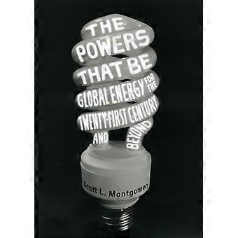 The Powers That Be Global Energy for the Twenty first Century and Beyond