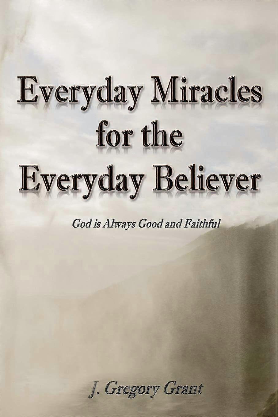 Everyday miracles for the everyday believer