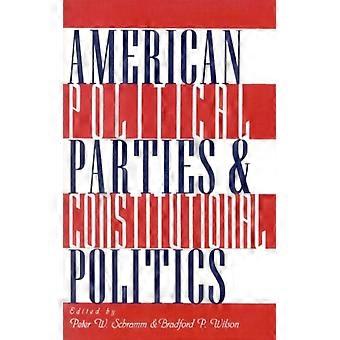 American Political Parties And Constitutional Politics - Peter W. Schramm - Paperback - English Book - History