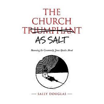 The Church As Salt Becoming The Community Jesus Speaks About - Sally Douglas - Paperback - en Book