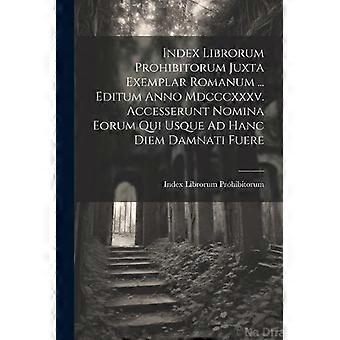 Index Librorum Prohibitorum Juxta Exemplar Romanum. Editum Anno Mdcccxxxv. Acc - Index Librorum Prohibitorum - Paperback - en Book