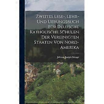 Zweites Lese- Lehr- Und Uebungsbuch Fr Deutsche Katholische Schulen Der Verei - Johann Joseph Menge - Hardcover - English Book - History