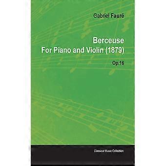 Berceuse By Gabriel Faur For Piano And Violin 1879 Op.16