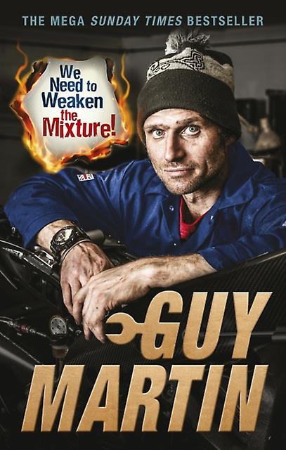 We Need To Weaken The Mixture by Guy Martin Paperback Book