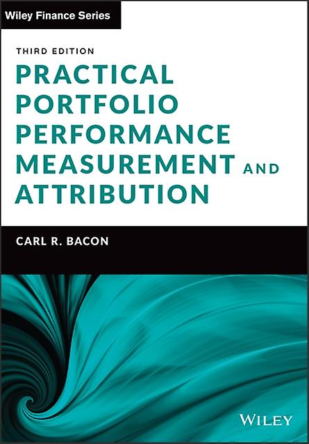 Practical Portfolio Performance Measurement And Attribution by Carl R. Confluence Bacon Hardback Book