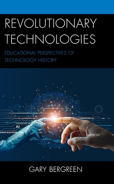 Revolutionary Technologies by Gary Bergreen Hardback Book