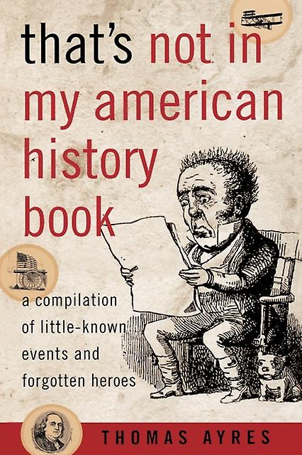 Thats Not In My American History Book by Thomas Ayres Paperback Book