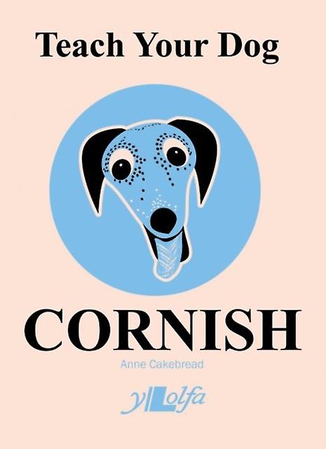 Teach Your Dog Cornish by Anne Cakebread Paperback Book
