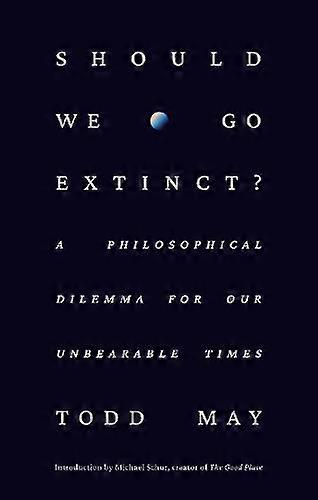 Should We Go Extinct by Todd May Hardback Book
