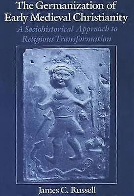 The Germanization of Early Medieval Christianity