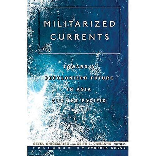 Militarized Currents: Toward a Decolonized Future in Asia and the Pacific