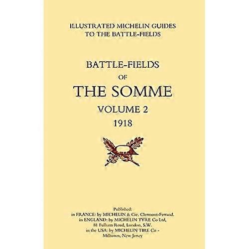 Bygone Pilgrimage. The Somme Volume 2 1918 an Illustrated History and Guide to the Battlefields: v. 2