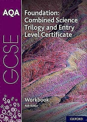 AQA GCSE Foundation: Combined Science Trilogy and Entry Level Certificate Workbook