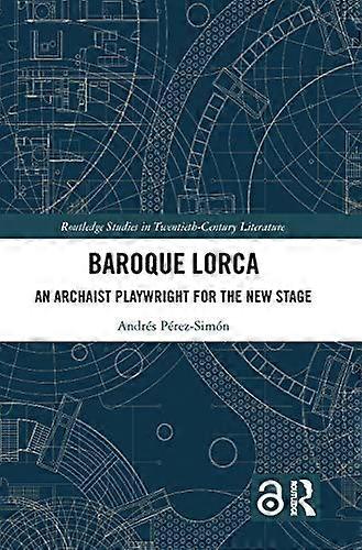Baroque Lorca: An Archaist Playwright for the New Stage