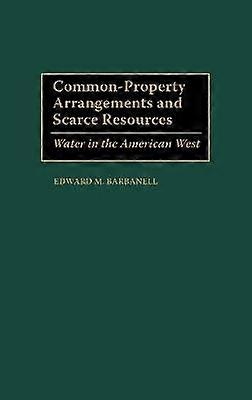Common-Property Arrangements and Scarce Resources
