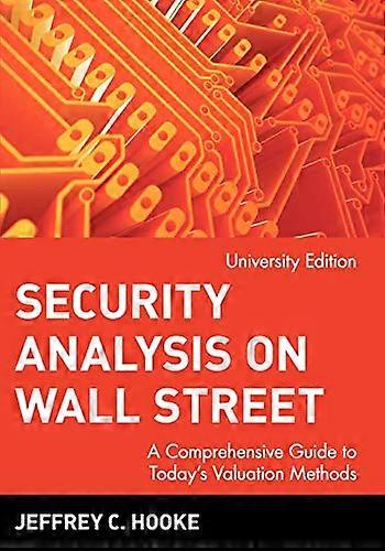 Security Analysis on Wall Street: A Comprehensive Guide to Todays Valuation Methods