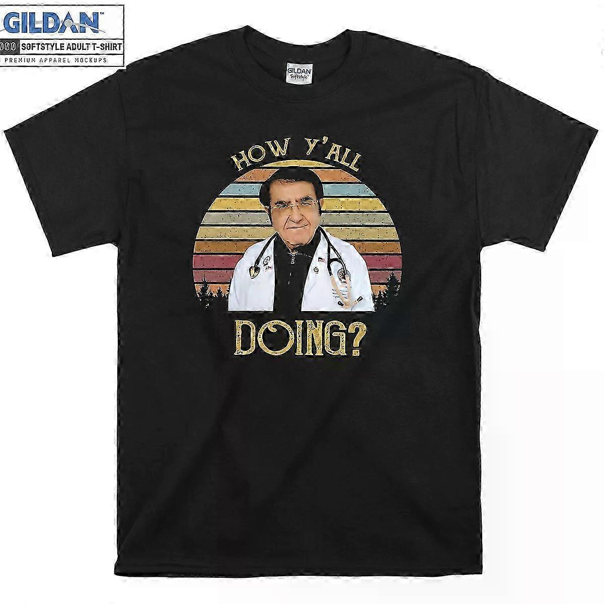 How Y'all Doing Funny Dr Now T-shirt