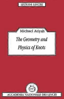 The Geometry and Physics of Knots Lezioni Lincee