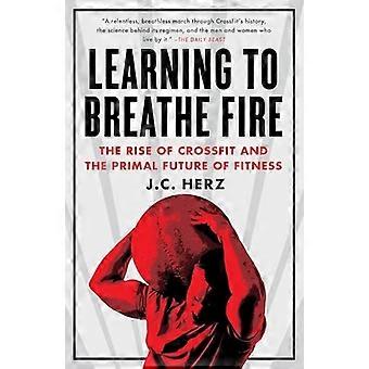 Lernen, Feuer spucken: der Aufstieg der Crossfit und ur Zukunft der Fitness