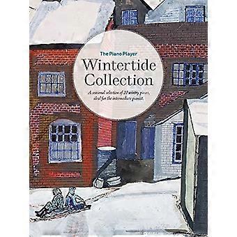 The Piano Player: Wintertide Collection: Eine saisonale Auswahl von 20 winterlichen Stücken, ideal für fortgeschrittene Pianisten (The Piano Player Series)