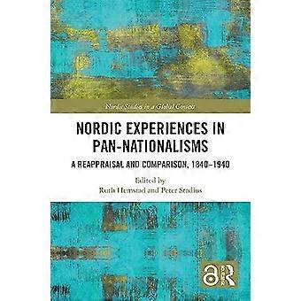 Nordic Experiences in Pan-nationalisms: A Reappraisal and Comparison, 1840-1940 (Nordic Studies in a Global Context)