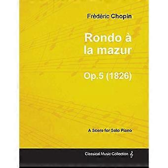 Rondo a la Mazur Op.5-Für Klavier solo (1826)