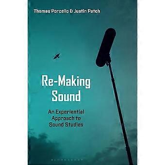 Re-Making Sound: een ervaringsgerichte benadering van geluidsstudies