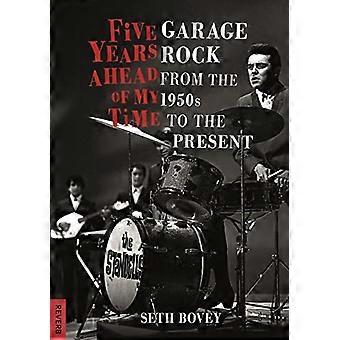 Fünf Jahre vor meiner Zeit: Garagenrock von den 1950er Jahren bis zur Gegenwart (Reverb)