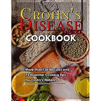 Kochbuch für Morbus Crohn: Mehr als 130 Rezepte und 75 unverzichtbare Kochtipps für Morbus-Crohn-Patienten