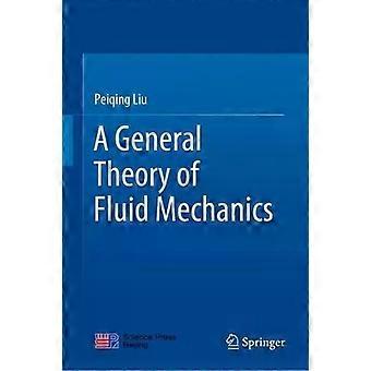 A General Theory Of Fluid Mechanics - Peiqing Liu