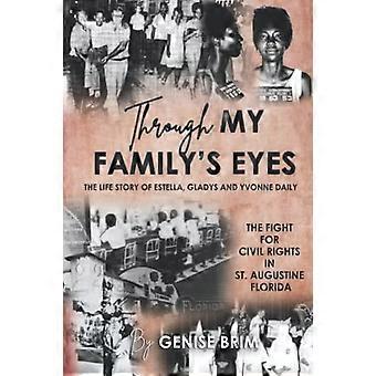Through My Family's Eyes : the Life Story of Estella, Gladys and Yvonne Daily