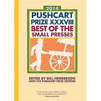 The Pushcart Prize XXXVIII Best of the Small Presses 2014 Edition