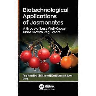 Biotechnological Applications of Jasmonates A Group of Less Well Known Plant Growth Regulators