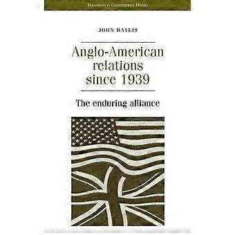 Relações Anglo-Americanas desde 1939 - John Baylis - Brochura - Livro em Inglês - História