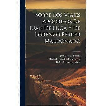 Sobre Los Viajes Apcrifos De Juan De Fuca Y De Lorenzo Ferrer Maldonado - Pedro de Novo y Colson - Hardcover - English Book - History