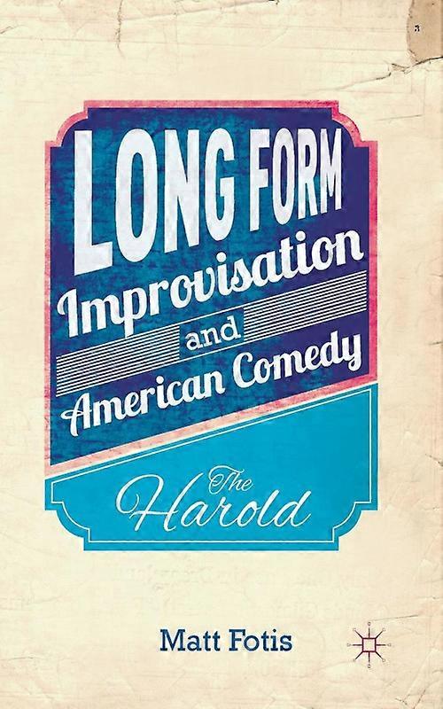 Long Form Improvisation And American Comedy