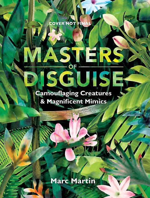 Masters Of Disguise Can You Spot The Camouflaged Creatures by Marc Martin Hardback Book
