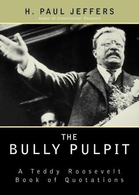 The Bully Pulpit by H. Paul Jeffers Paperback Book