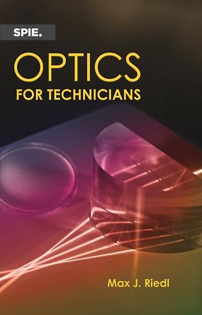 Optics For Technicians - Press Monographs - Max J. Riedl - Applied optics - SPIE Press - Paperback
