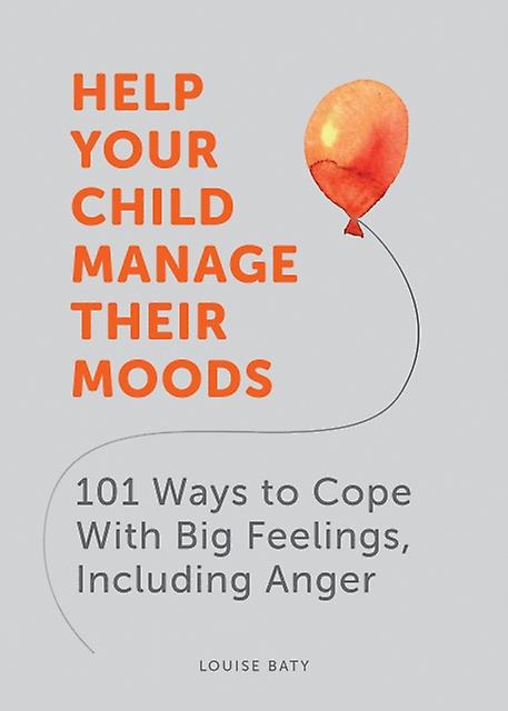 Help Your Child Manage Their Moods by Louise Baty Paperback Book