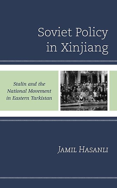 Soviet Policy In Xinjiang by Jamil Hasanli Paperback Book