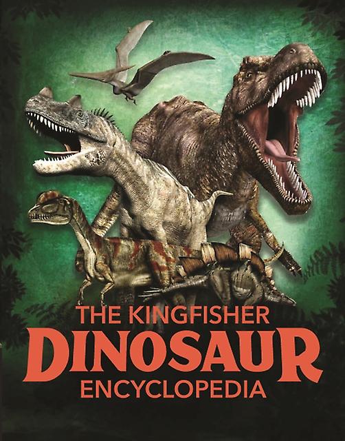 Kingfisher Dinosaur Encyclopedia - Michael Benton