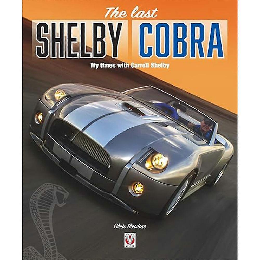 Veloce Publishing Ltd The Last Shelby Cobra Book by Chris Theodore 2021 Book