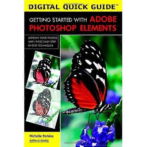Digital Quick Guide: Getting Started with Adobe Photoshop Elements