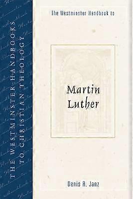 The Westminster Handbook to Martin Luther