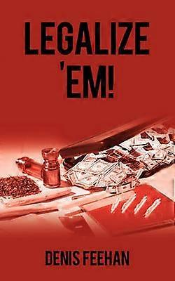 LEGALIZE 'EM