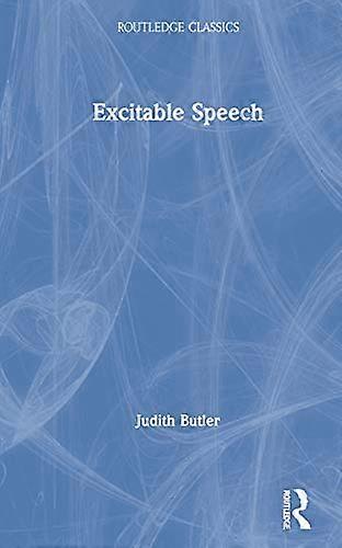 Excitable Speech: A Politics of the Performative