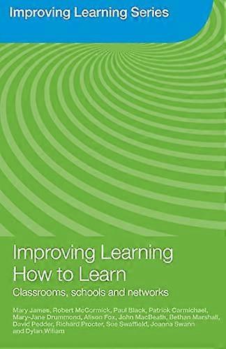 Improving Learning How to Learn Classrooms Schools and Networks