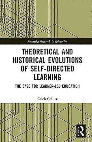 Theoretical and Historical Evolutions of Self Directed Learning: The Case for Learner Led Education