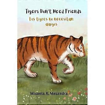 Tigers Don't Need Friends-Los Tigres no Necesitan Amigos : Englisch-Spanisch (Englisch)